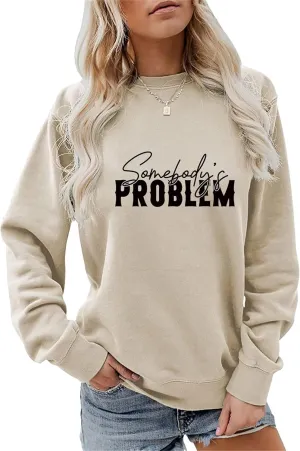 BOYRMSLGY Casual Sweatshirts for Women Somebody's Problem Shirts Funny Saying Long Sleeve for Wife Daughter Friend